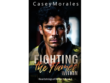 Livro Fighting the Flames Within A contemporary mm romance de Casey Morales (Inglês)