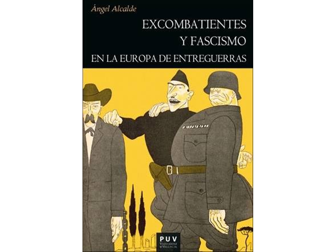 Livro Excombatientes Y Fascismo En La Europa De Entreguerras de Ángel Alcalde (Espanhol)