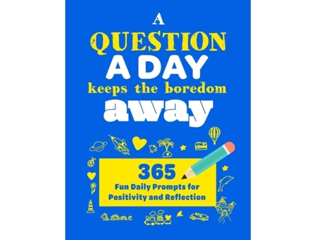 Livro A Question A Day Keeps The Boredom Away A Gratitude Journal With 365 Fun Daily Positivity And Reflection Prompts For Kids De Turner (inglês)