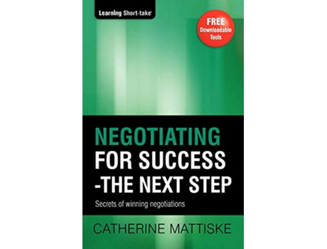 Livro Negotiating for Success The Next Step Secrets of winning negotiations Learning ShortTake de Catherine Mattiske (Inglês)