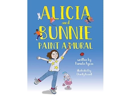 Livro Alicia And Bunnie Paint A Mural De Pamela Ayuso (inglês - Capa Dura)