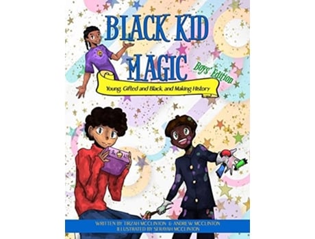 Livro Black Kid Magic Young, Gifted And Black, And Making History De Tirzah Mcclinton E Andrew Mcclinton (inglês)