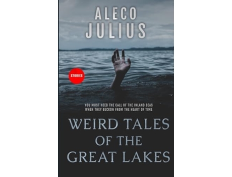Livro Weird Tales of the Great Lakes de Aleco Julius (Inglês)