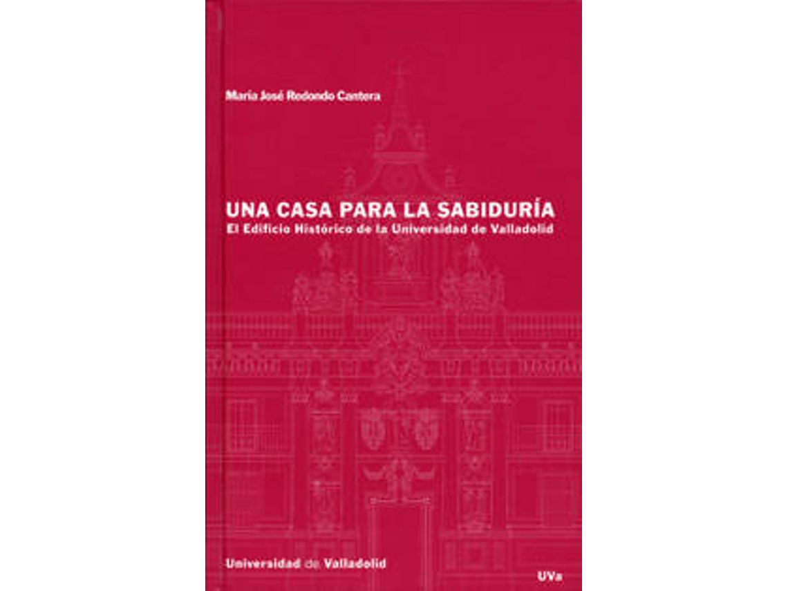Livro Casa Para La Sabiduria, Una. El Edificio Historico De La Universidad De Valladolid de Maria José Redondo Cantera (Espanhol)