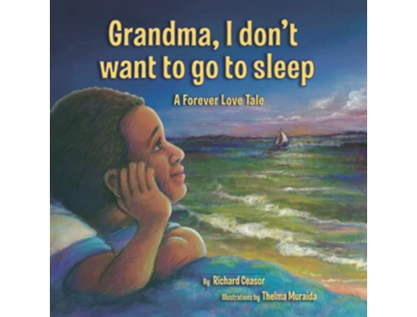Livro Grandma I dont want to go to sleep A Forever Love Tale de Richard Ceasor (Inglês)