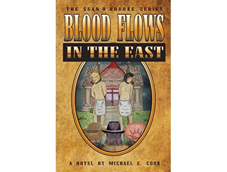 Livro Blood Flows in the East the Sean ORourke Series Book 6 de Michael E Cook (Inglês)