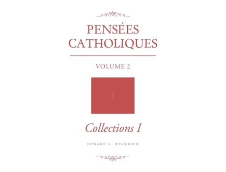 Livro Pensées Catholiques Volume 2 Collections 1 De Edward L Helmrich (inglês)