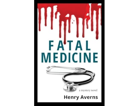 Livro FATAL MEDICINE - A Mystery Novel de Henry Averns (Inglês)