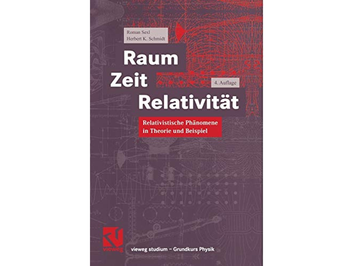 Livro Raum Zeit Relativität Relativistische Phänomene in Theorie und Beispiel vieweg studium German Edition de Roman Sexl e Herbert K Schmidt (Alemão)