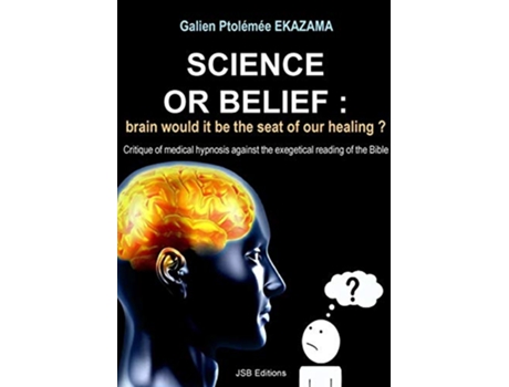 Livro Science or Belief brain woud it be the seat of our healing de Galien Ptolémée Ekazama (Inglês)