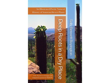 Livro Deep Roots in a Dry Place An Illustrated Poetic Natural History of Sonoran Desert Plants de Sally Bennett Boyington (Inglês)