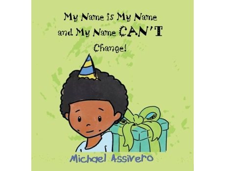 Livro My Name Is My Name And My Name Cant Change De Assivero, Michael Et Al. (inglês)