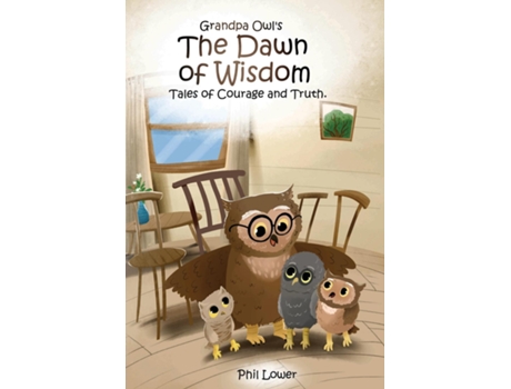 Livro Grandpa Owls The Dawn of Wisdom Tales of Courage and Truth de Phil Lower (Inglês)