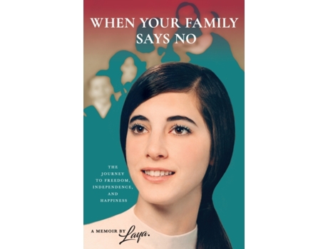 Livro When Your Family Says No: The Journey To Freedom, Independence And Happiness Laya Martin (Inglês)