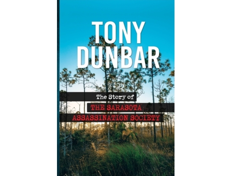 Livro The Story of the Sarasota Assassination Society Tony Dunbar (Inglês)