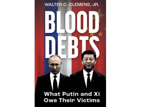 Livro Blood Debts What Do Putin and Xi Owe Their Victims? de Walter C Clemens (Inglês)