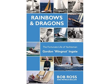 Livro Rainbows Dragons The Fortunate Life of Yachtsman Gordon Wingnut Ingate de Ross Bob (Inglês)