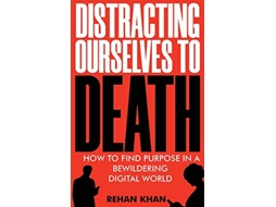 Livro Distracting Ourselves to Death de Rehan Khan (Inglês)