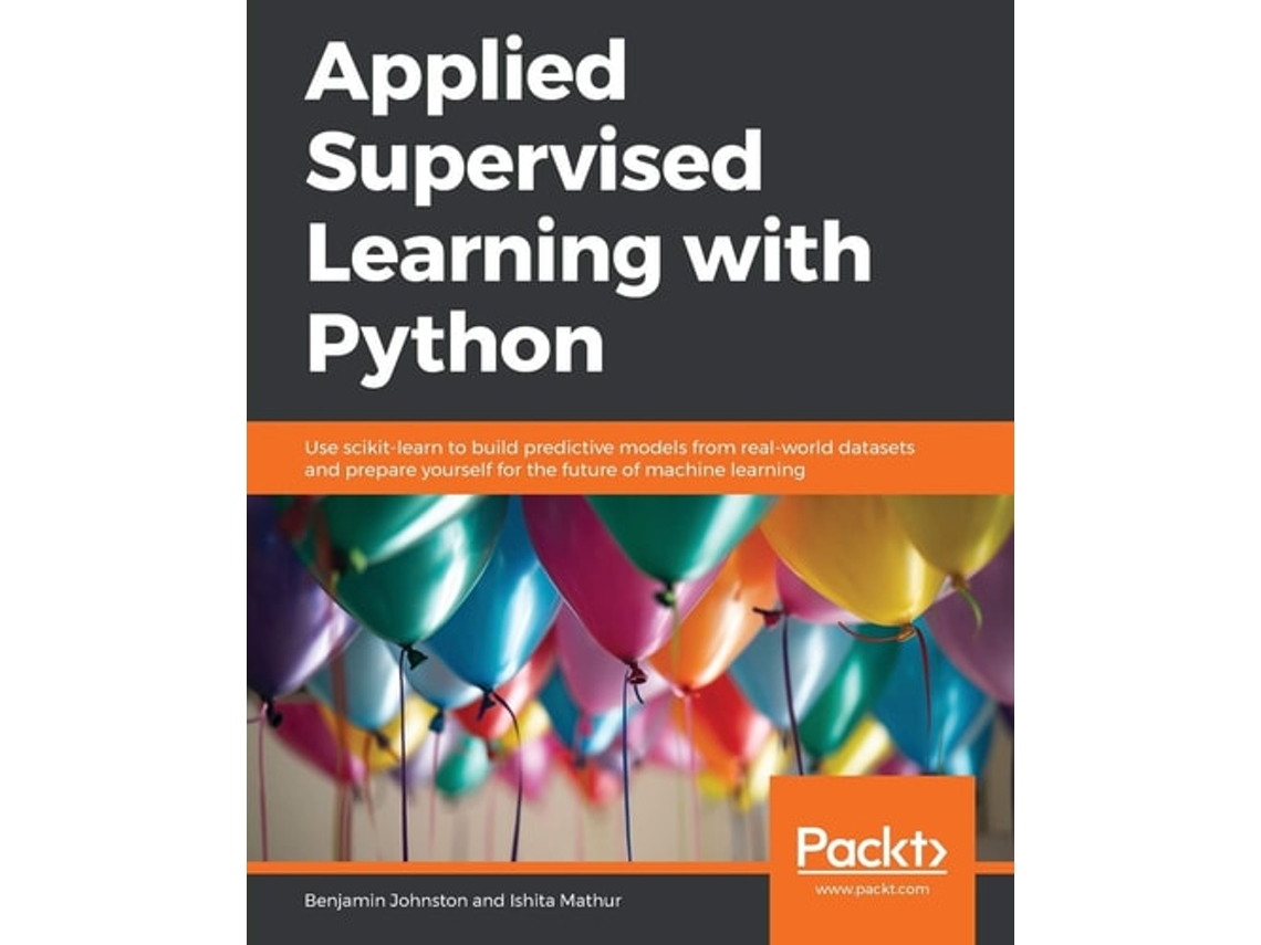Livro Applied Supervised Learning With Python De Benjamin Johnston E Ishita Mathur (inglês)