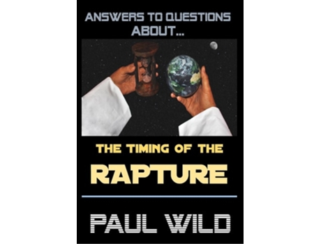 Livro The Timing Of The Rapture De Paul R Wild (inglês - Capa Dura)