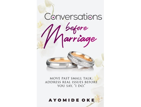 Livro Conversations Before Marriage Move Past Small Talk. Address Real Issues Before You Say, quotI Do.quot de Ayomide Oke (Inglês)