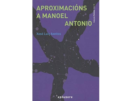 Livro Aproximacións A Manoel Antonio de Xosé Luís Axeitos Agrelo (Galego)