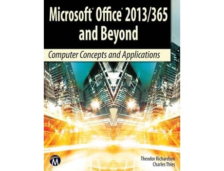 Livro microsoft office 2013/365 and beyond de theodor richardson (inglês)