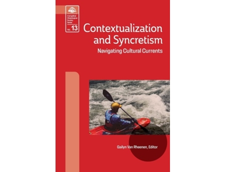 Livro Contextualization and Syncretism Navigating Cultural Currents de Van Rheenen e Gailyn (Inglês)