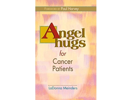 Livro Angel Hugs For Cancer Patients De Ladonna Meinders (inglês - Capa Dura)