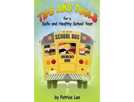 Livro Quottipsquot Amp Quottoolsquot For A Safe And Healthy School Year De Patrice Lee (inglês)