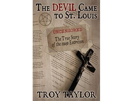 Livro Devil Came to St Louis The Uncensored True Story of the 1949 Exorcism de Troy Taylor (Inglês)