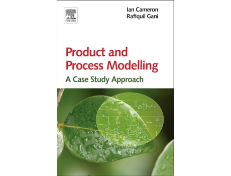 Livro Product and Process Modelling de Ian T Cameron e Rafiqul Gani (Inglês - Capa Dura)