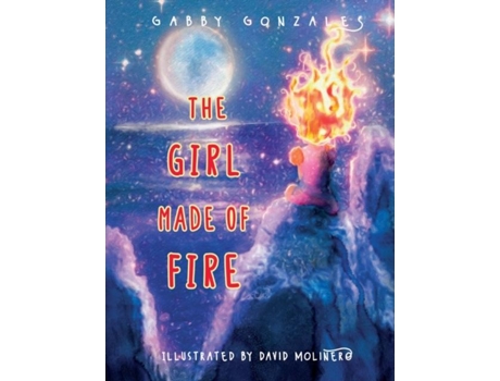 Livro The Girl Made Of Fire De Gabby Gonzales (inglês)