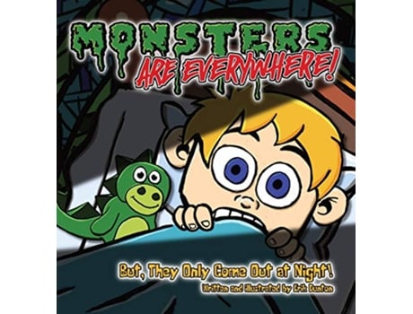 Livro Monsters are EVERYWHERE But They Only Come Out at Night de Erik Dunton (Inglês)