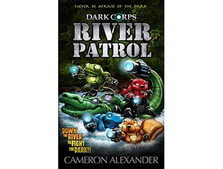 Livro River Patrol Dark Corps de Cameron Alexander (Inglês)