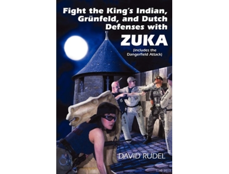 Livro Fight The Kings Indian, Gr Nfeld, And Dutch Defenses With Zuka, A Stand-alone, Cohesive Chess Opening System De David I Rudel (inglês)