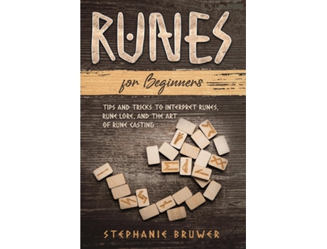 Livro Runes For Beginners Tips and Tricks to Interpret Runes, Rune Lore, and the Art of Rune Casting de Stephanie Bruwer (Inglês)