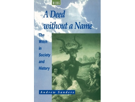 Livro A Deed Without a Name: The Witch in Society and History de Andrew Sanders (Inglês)