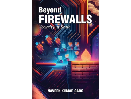 Livro Beyond Firewalls Security-at-Scale de Naveen Kumar Garg (Inglês)