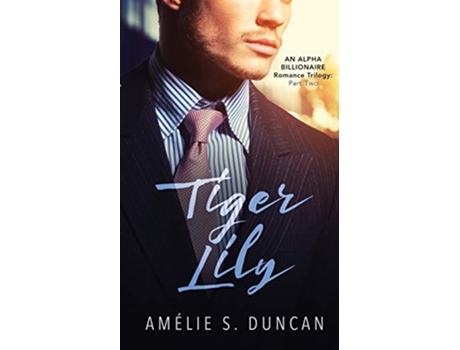 Livro Tiger Lily Part Two Tiger Lily Trilogy de Amélie S Duncan (Inglês)
