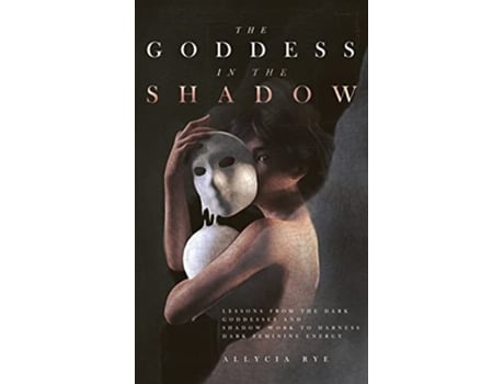 Livro The Goddess in the Shadow de Allycia Rye (Inglês)