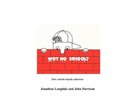 Livro Wot No School How schools impede education de Jonathan Langdale John Harrison (Inglês)
