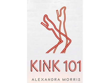 Livro Kink 101 De Alexandra Morris (inglês)