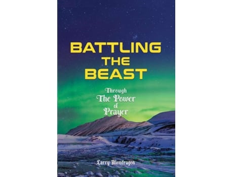 Livro Battling the Beast - Through the power of prayer de Larry Mondragon (Inglês)