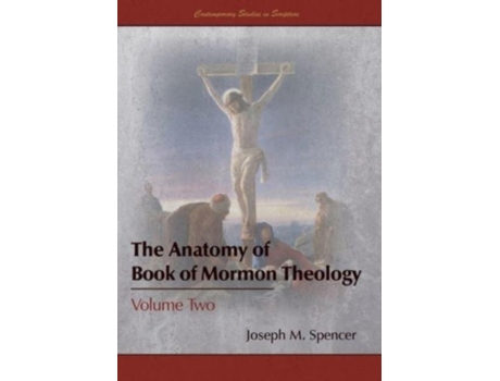 Livro The Anatomy Of Book Of Mormon Theology Volume Two De Spencer, Joseph Et Al. (inglês)