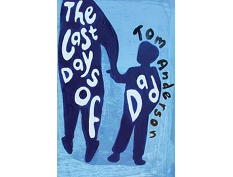 Livro The Last Days of Dad de Tom Anderson (Inglês)