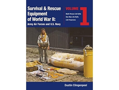 Livro Survival Rescue Equipment of World War IIArmy Air Forces and US Navy Vol1 Vol1 de Dustin Clingenpeel (Inglês)