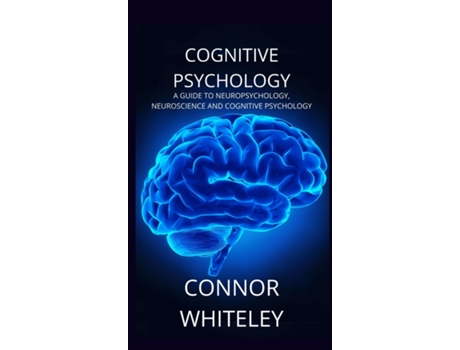 Livro Cognitive Psychology A Guide To Neuropsychology, Neuroscience And Cognitive Psychology De Connor Whiteley (inglês)