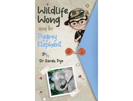 Livro Wildlife Wong and the Pygmy Elephant Dr Sarah Rachael Pye (Inglês)