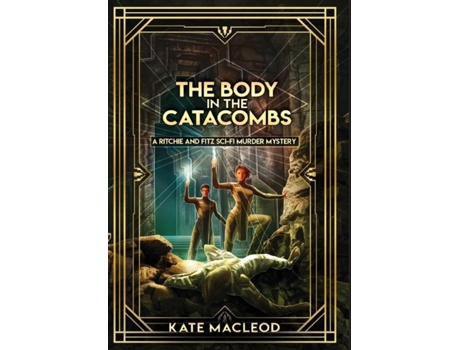 Livro The Body In The Catacombs A Ritchie And Fitz Sci-fi Murder Mystery De Kate Macleod (inglês)